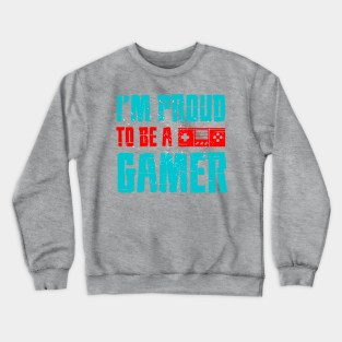 I Am Proud To Be A Gamer Crewneck Sweatshirt